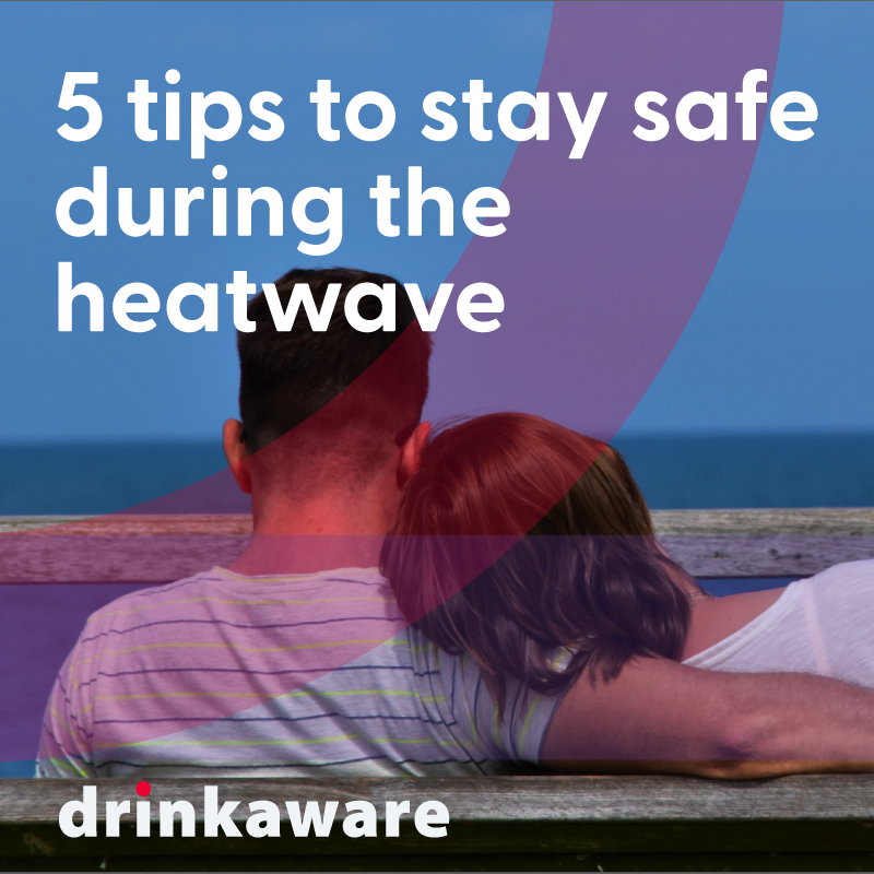 5 tips to stay safe in a heatwave Drinkaware